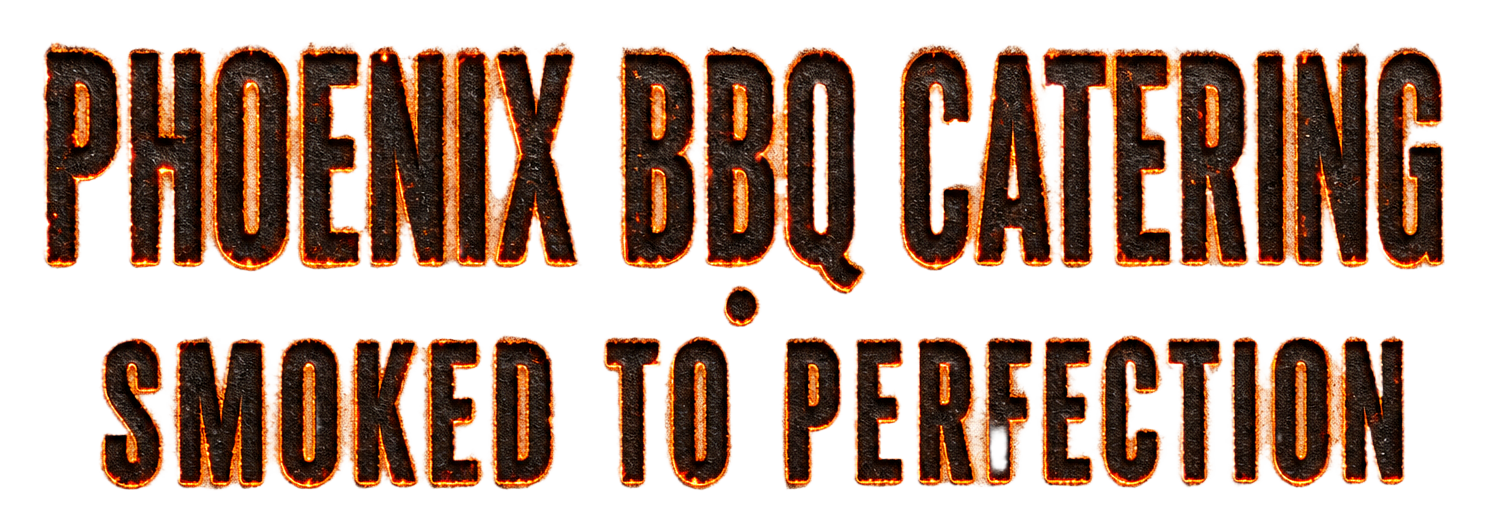 Phoenix BBQ Catering · Smoked to Perfection